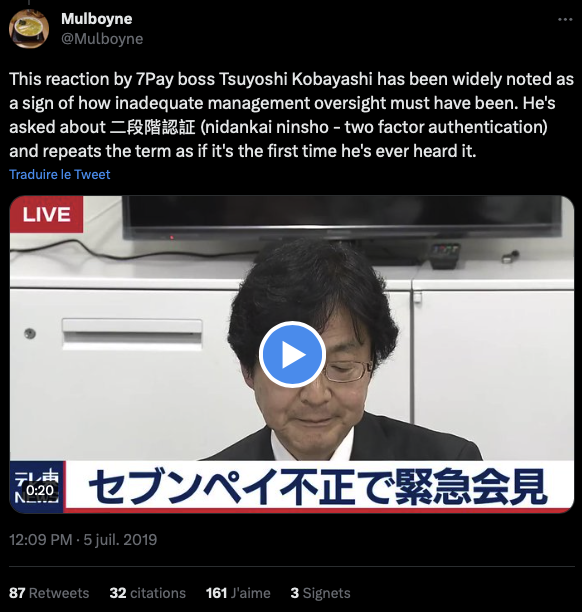 Tweet de @Mulboyne: 'This reaction by 7Pay boss Tsuyoshi Kobayashi has been widely noted as a sign of how inadequate management oversight must have been. He's asked about 二段階認証 (2FA) and repeats the term as if it's the first time he's ever heard it.'